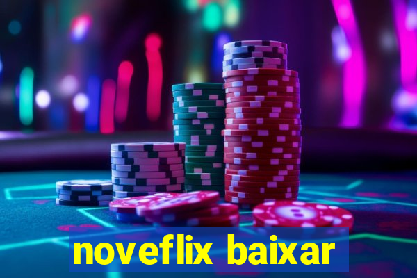 noveflix baixar